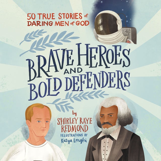 Brave Heroes And Bold Defenders 50 True Stories Of Daring Men Of God Audiolibro Shirley