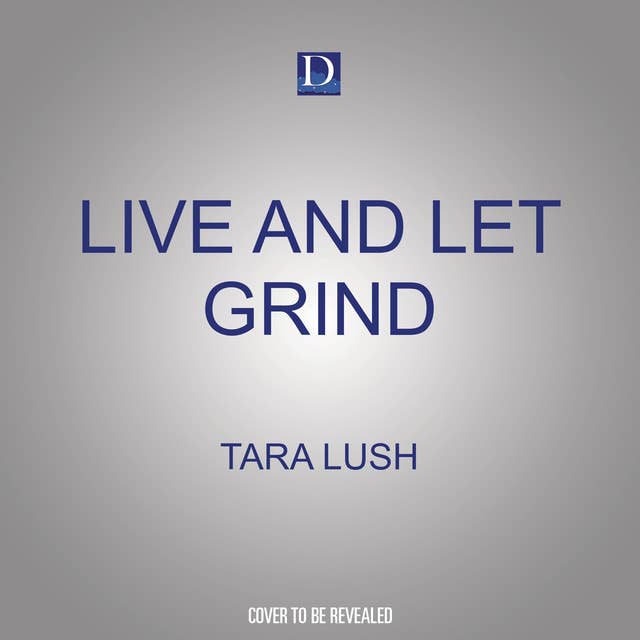 Live and Let Grind