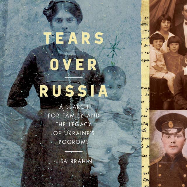 Tears Over Russia: A Search for Family and the Legacy of Ukraine's Pogroms