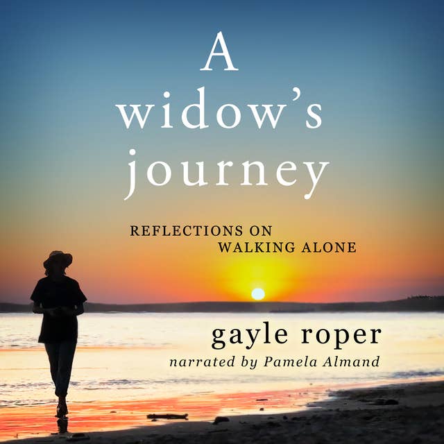 A Widow's Journey: Reflections on Walking Alone