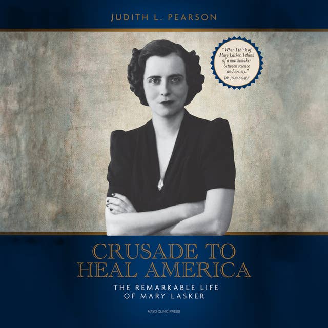 Crusade to Heal America: The Remarkable Life of Mary Lasker