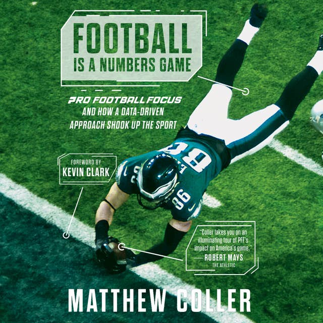 Football Is a Numbers Game: Pro Football Focus and How a Data-Driven Approach Shook Up the Sport