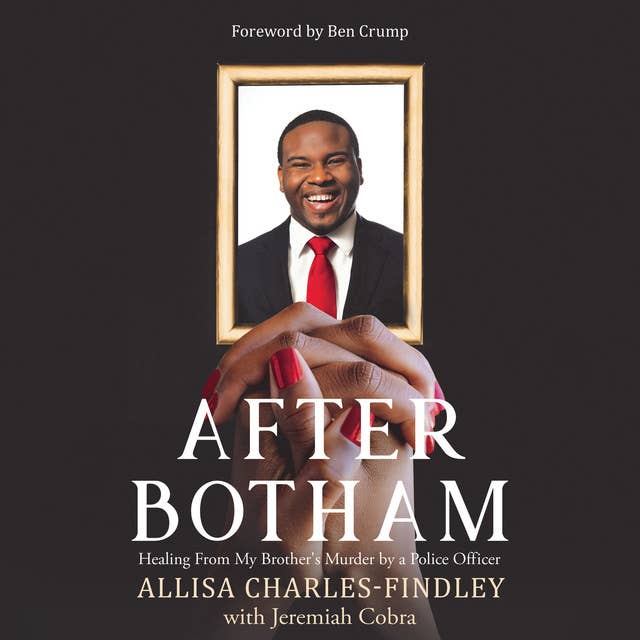 After Botham: Healing From My Brother's Murder by a Police Officer