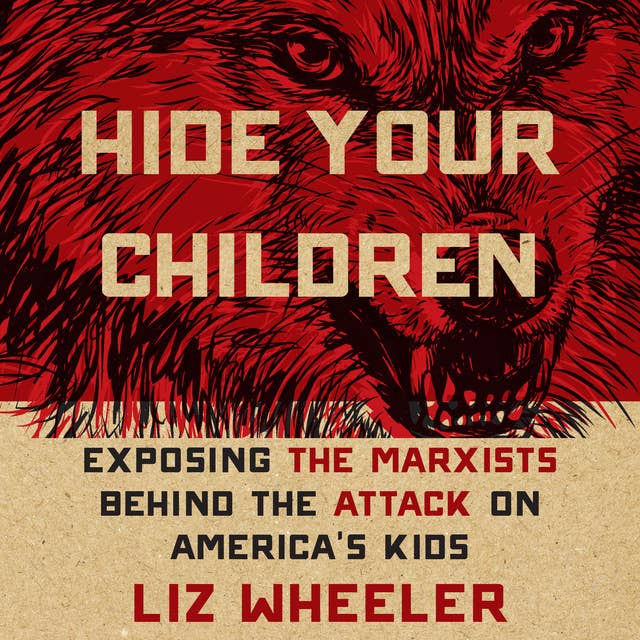 Hide Your Children: Exposing Marxists Behind the Attack on America's Kids