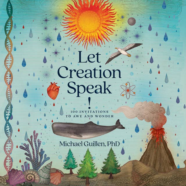 Let Creation Speak!: 100 Invitations to Awe and Wonder