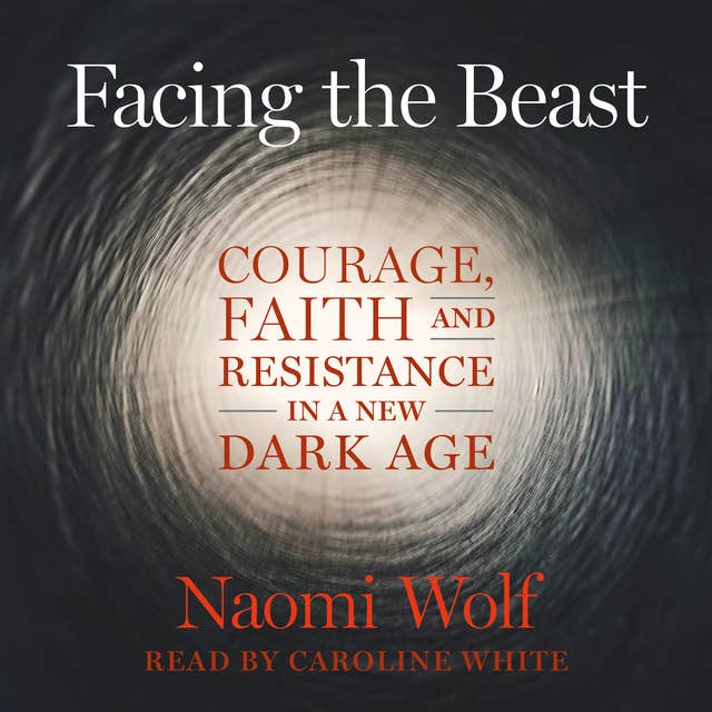 Cover for Facing the Beast: Courage, Faith, and Resistance in a New Dark Age