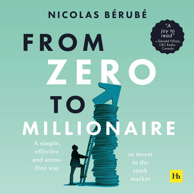 From Zero to Millionaire: A simple, effective and stress-free way to invest in the stock market