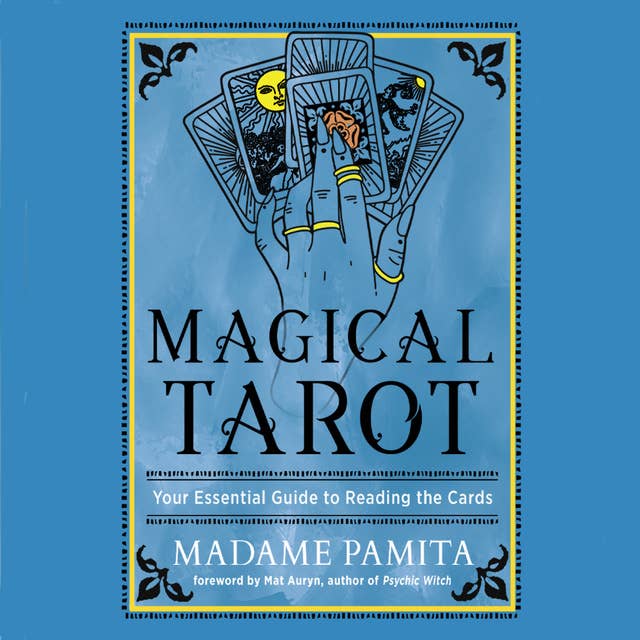 Magical Tarot: Your Essential Guide to Reading the Cards