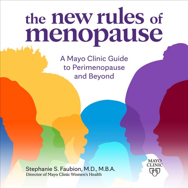 The New Rules of Menopause: A Mayo Clinic guide to perimenopause and beyond