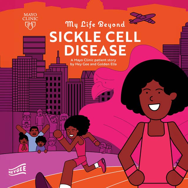 My Life Beyond Sickle Cell Disease: A Mayo Clinic Patient Story