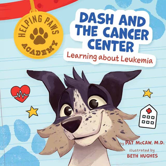Dash and the Cancer Center: Learning About Leukemia