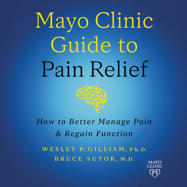 Mayo Clinic Guide to Pain Relief: How to Better Manage Pain and Regain Function (3rd Edition)