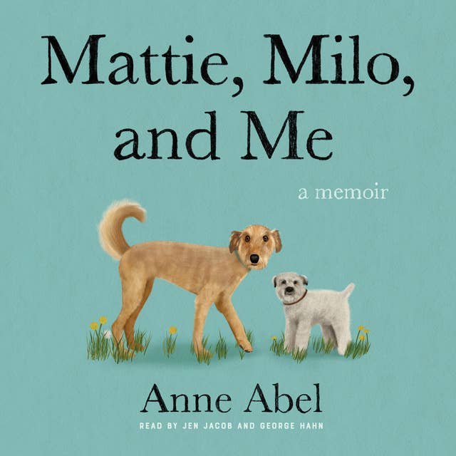 Mattie, Milo, and Me: A Memoir