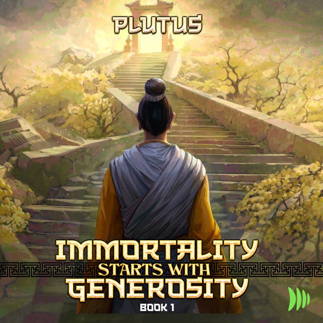 Immortality Starts with Generosity: A Cultivation Progression Fantasy