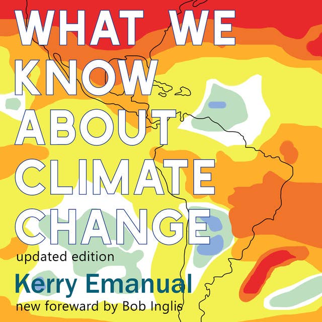 What We Know about Climate Change: Updated with a new foreword by Bob Inglis (The MIT Press)