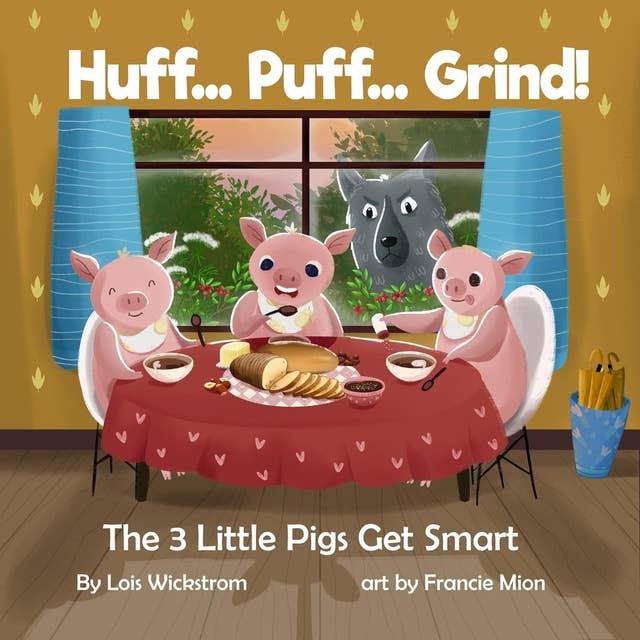 Huff Puff Grind: The 3 Little Pigs Get Smart