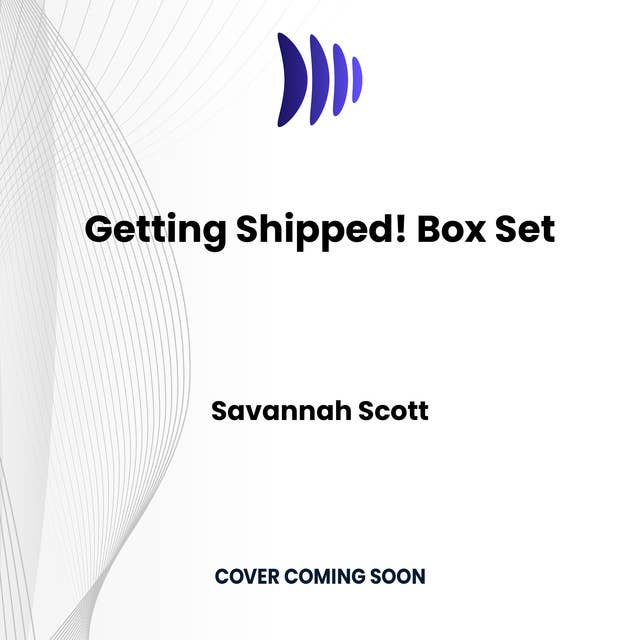 Getting Shipped! Box Set: Books 1-3
