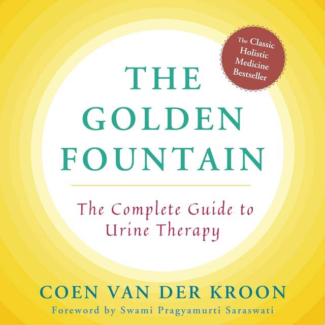Golden Fountain: The Complete Guide to Urine Therapy