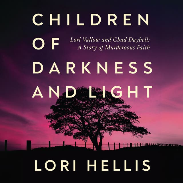 Children Of Darkness And Light: Lori Vallow, Chad Daybell And The Story 