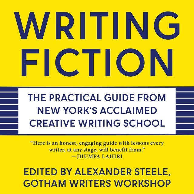 Writing Fiction: The Practical Guide from New York's Acclaimed Creative Writing School 