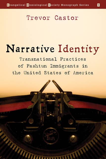 Narrative Identity: Transnational Practices of Pashtun Immigrants in the United States of America