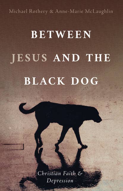 Between Jesus and the Black Dog: Christian Faith and Depression