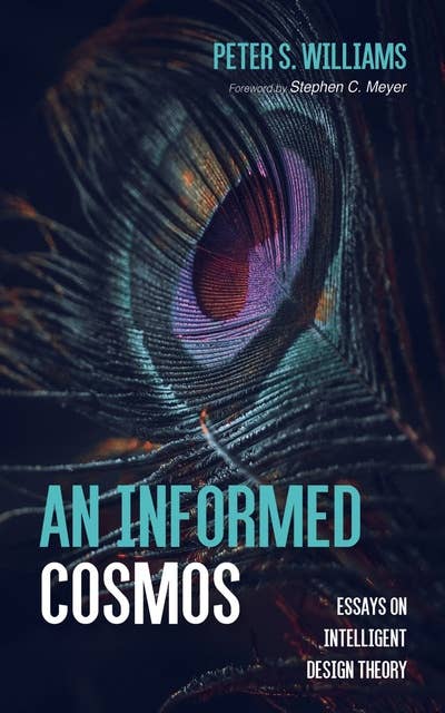 An Informed Cosmos: Essays on Intelligent Design Theory