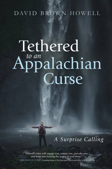 Tethered to an Appalachian Curse: A Surprise Calling
