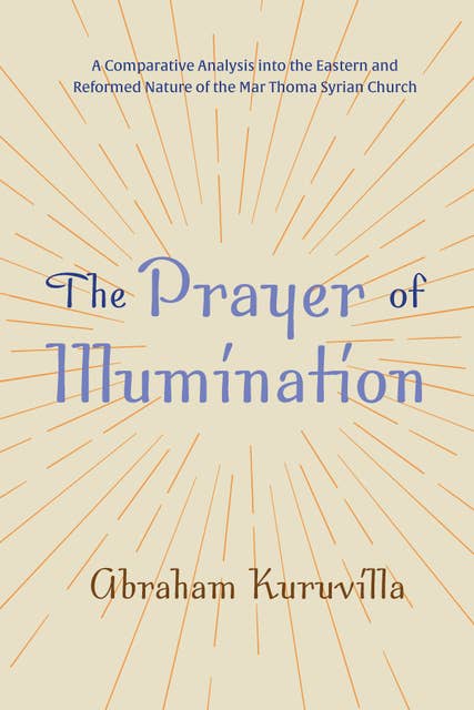 The Prayer of Illumination: A Comparative Analysis into the Eastern and Reformed Nature of the Mar Thoma Syrian Church