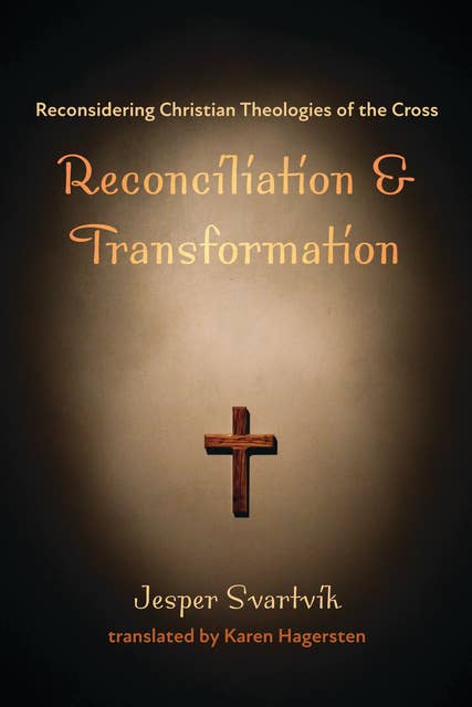 Reconciliation and Transformation: Reconsidering Christian Theologies of the Cross