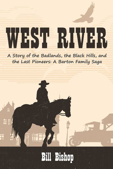 West River: A Story of the Badlands, the Black Hills, and the Last Pioneers