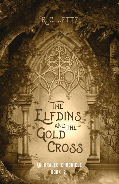 The Elfdins and the Gold Cross: An Oralee Chronicle: Book 2