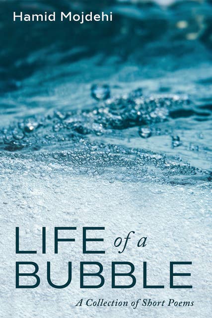 Life of a Bubble: A Collection of Short Poems