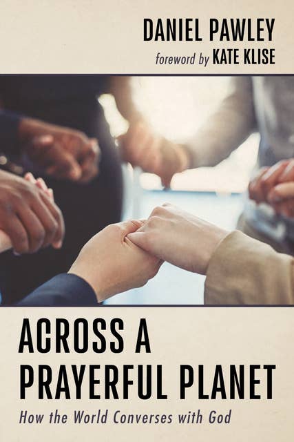 Across a Prayerful Planet: How the World Converses with God