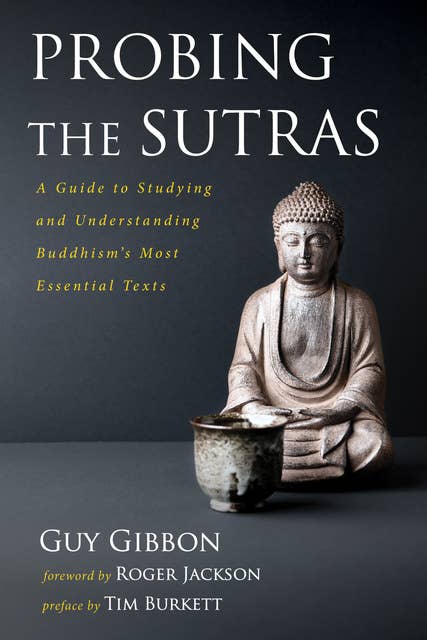 Probing the Sutras: A Guide to Studying and Understanding Buddhism's Most Essential Texts
