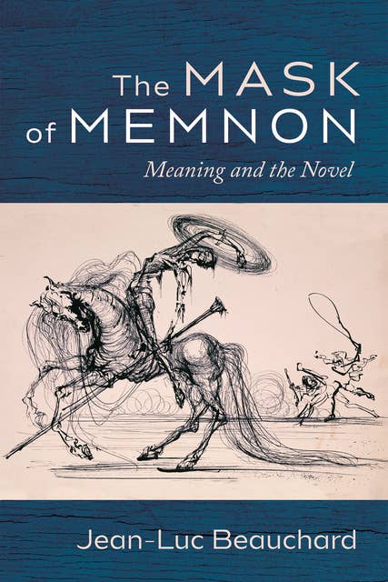 The Mask of Memnon: Meaning and the Novel