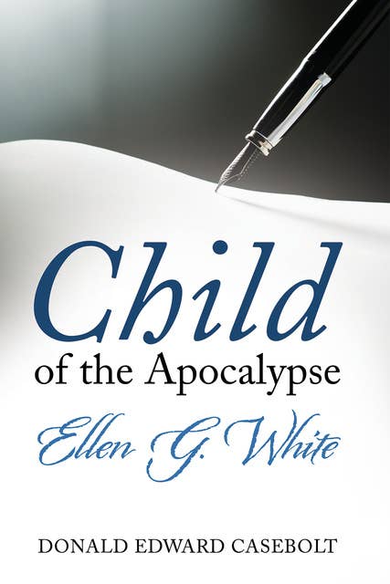 Child of the Apocalypse: Ellen G. White