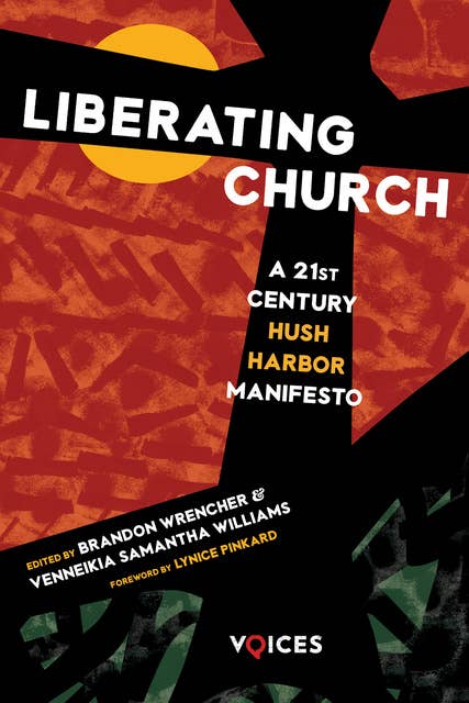 Liberating Church: A Twenty-First Century Hush Harbor Manifesto