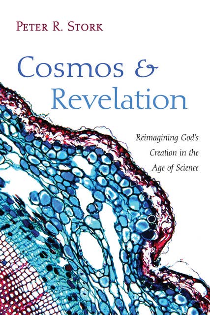 Cosmos and Revelation: Reimagining God’s Creation in the Age of Science