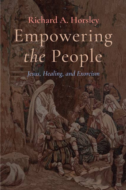 Empowering the People: Jesus, Healing, and Exorcism