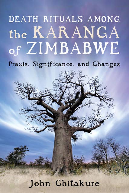Death Rituals among the Karanga of Zimbabwe: Praxis, Significance, and Changes