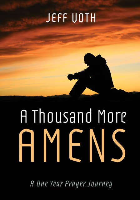 A Thousand More Amens: A One Year Prayer Journey