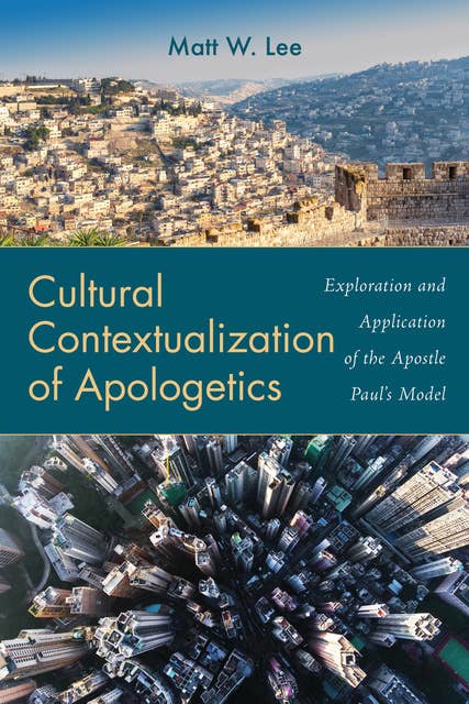Cultural Contextualization of Apologetics: Exploration and Application of the Apostle Paul’s Model