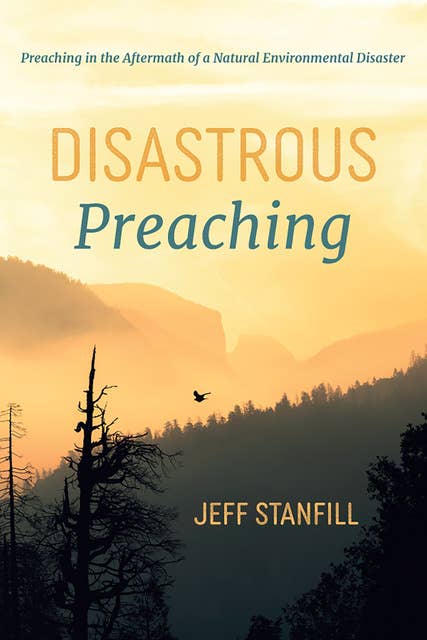 Disastrous Preaching: Preaching in the Aftermath of a Natural Environmental Disaster