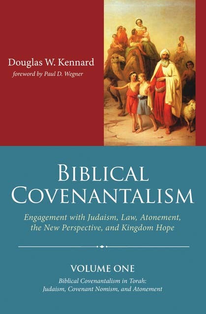 Biblical Covenantalism, Volume 1