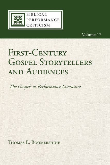 First-Century Gospel Storytellers and Audiences: The Gospels as Performance Literature