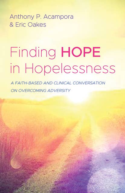 Finding Hope in Hopelessness: A Faith-Based and Clinical Conversation on Overcoming Adversity