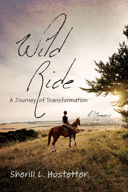 Wild Ride: A Journey of Transformation—A Memoir