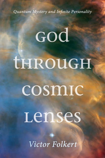 God through Cosmic Lenses: Quantum Mystery and Infinite Personality