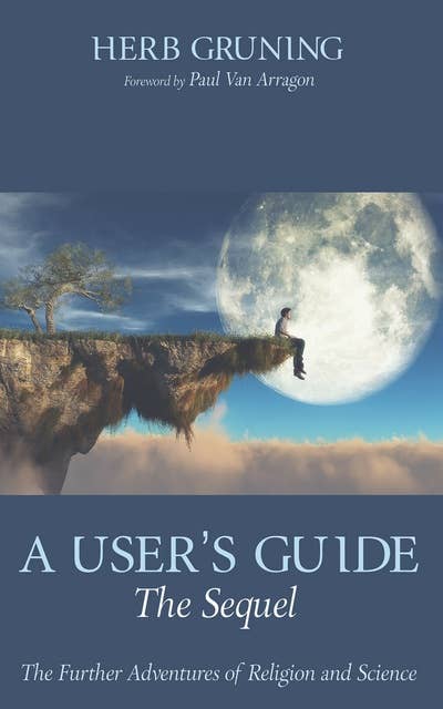 A User’s Guide—The Sequel: The Further Adventures of Religion and Science